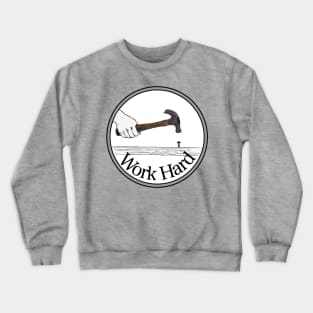 Work Hard Crewneck Sweatshirt